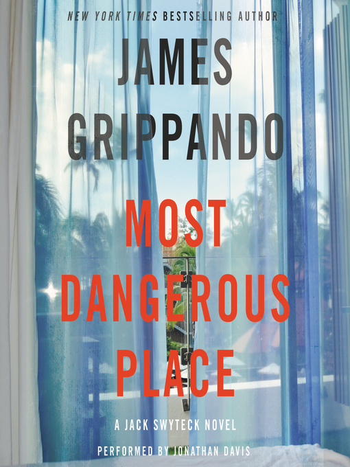 Title details for Most Dangerous Place by James Grippando - Available